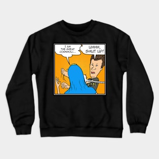 Shut Up Beavis Crewneck Sweatshirt